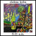 6:11a.m. by Олекса Коба | Free Listening on SoundCloud